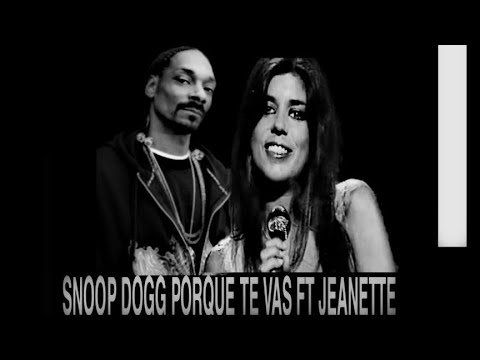 snoop dogg Porque Te Vas jeanette