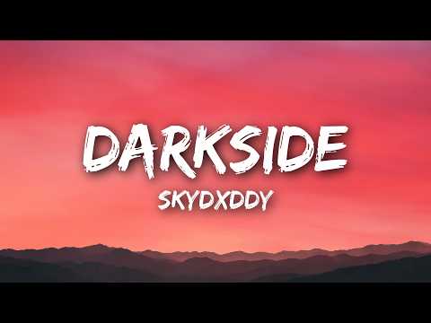 SkyDxddy - Darkside (Lyrics)