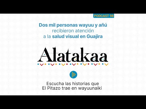 Alatakaa 98 | Dos mil personas wayuu y añú recibieron atención a la salud visual en Guajira