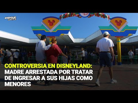 Controversia en Disneyland: Madre Arrestada por Tratar de Ingresar a sus Hijas como Menores