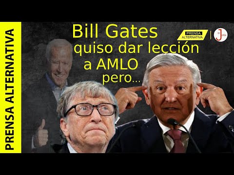 Bill Gates queda en ridículo tras querer escuelear a AMLO!!!