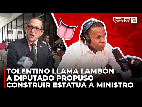 TOLENTINO LLAMA LAMBÓN A DIPUTADO PROPUSO CONSTRUIRLE ESTATUA A MINISTRO
