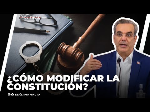 ESTO ES LO QUE SE DEBE HACER PARA MODIFICAR LA CONSTITUCIÓN DE LA REPÚBLICA DOMINICANA