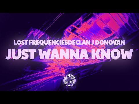 Lost Frequencies & Declan J Donovan - Just Wanna Know (Lyrics)