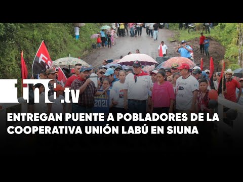 Entregan puente que lleva alegría a pobladores de la cooperativa Unión Labú en Siuna - Nicaragua