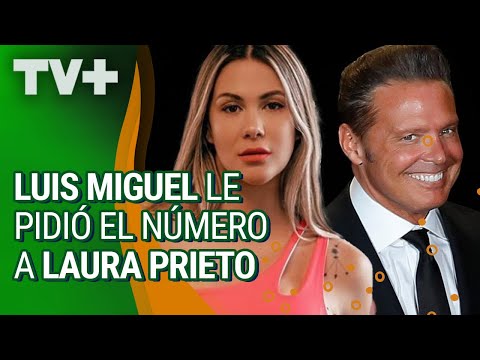 Luis Miguel le pidió el número a Laura Prieto