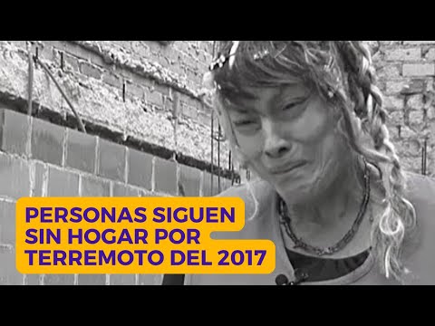 Personas aún NO TIENEN HOGAR luego del DEVASTADOR TERREMOTO del 2017 en México