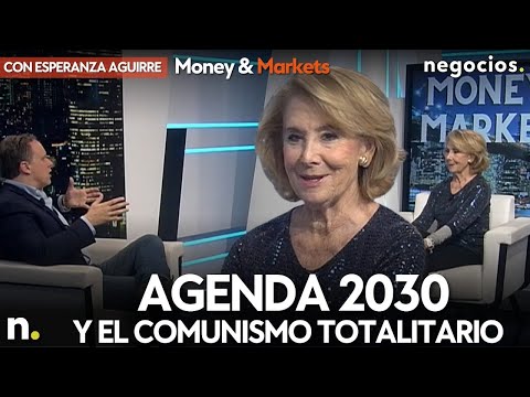 Esperanza Aguirre: El comunismo totalitario está dentro de la Agenda 2030” | MONEY & MARKETS