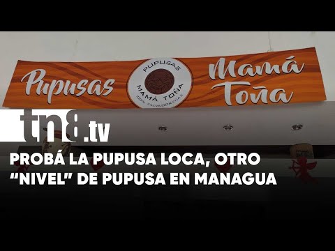 Pupusas Mamá Toña presenta «La Pupusa Loca» desde su negocio en Managua - Nicaragua