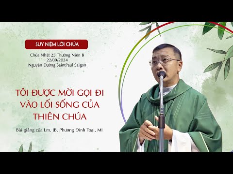  Bài giảng Thánh Lễ Chúa Nhật 25 Thường Niên B của Lm.JB.Phương Đình Toại tại Nguyện Đường Thánh Phao Lô Thành Charles Sài Gòn