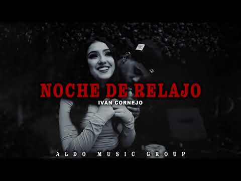 Ivan Cornejo - Noche de Relajo