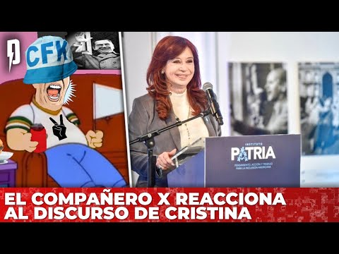 El Compañero X reacciona al discurso de Cristina