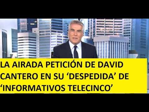 LA AIRADA PETICIÓN DE DAVID CANTERO EN SU ‘DESPEDIDA’ DE ‘INFORMATIVOS TELECINCO’