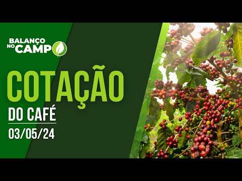 COTAÇÃO DO CAFÉ - 03/05/2024