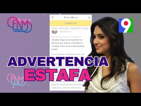 Advertencia sobre estafa que vincula imagen de Amelia Vega y reconocidos medios  | ENM