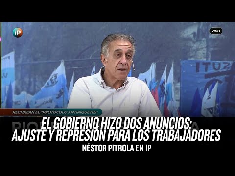 El gobierno hizo dos anuncios: ajuste y represión pa?ra los trabajadores // Néstor Pitrola en IP