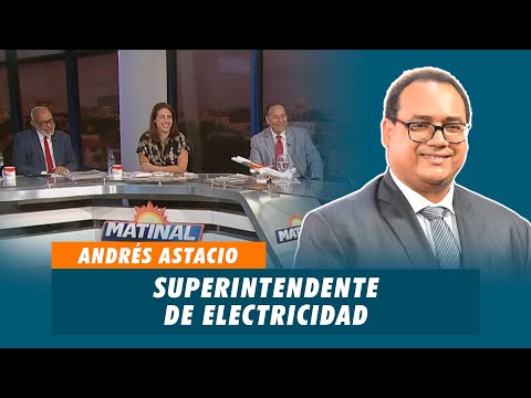Andrés Astacio, Superintendente de electricidad y presidente del consejo administrativo de la SIE
