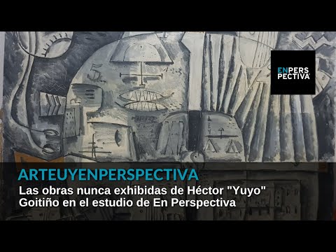 #ArteUYEnPerspectiva: Las obras nunca exhibidas de Héctor Yuyo Goitiño en nuestro estudio