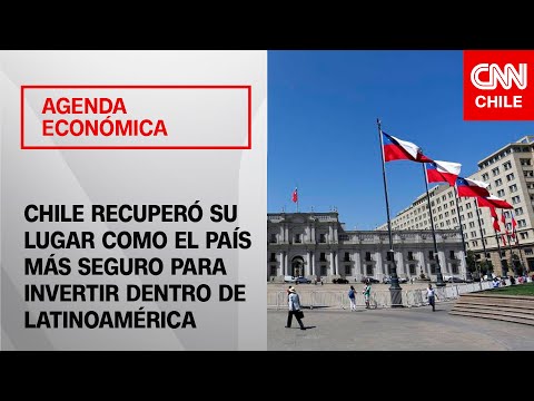 Chile vuelve a ser el país más seguro para invertir en Latinoamérica | Agenda Económica