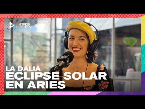 La Dalia sobre el eclipse en Aries: Hay cosas que se van a estar terminando #Perros2023