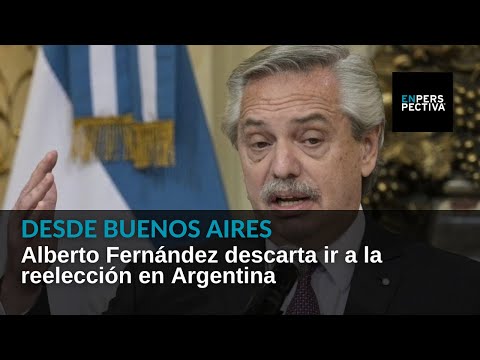 Alberto Fernández descarta reelección en Argentina, e intenta calmar la crisis financiera y política