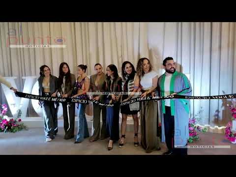 Inauguran ZURIA VEGA, ESTEFANÍA VILLAREAL Y JESUSA OCHOA Espacio Vogue México