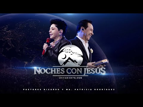 EN VIVO  NOCHES CON JESÚS | Pastores Ricardo y Ma. Patricia Rodríguez