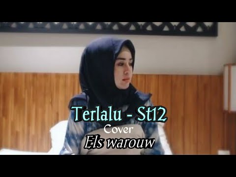 Terlalu - St12 cover Els warouw (lirik)