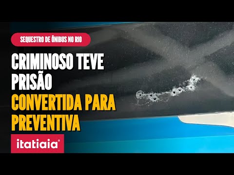 SEQUESTRADOR DE ÔNIBUS EM RODOVIÁRIA NO RIO DE JANEIRO VAI FICAR PRESO POR TEMPO INDETERMINADO