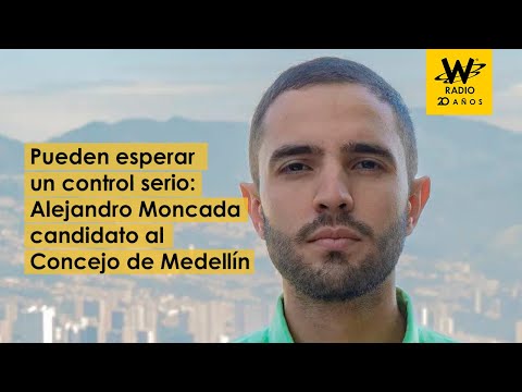 Esperen control serio: Alejandro Moncada candidato a Concejo de Medellín
