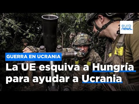 La UE esquiva a Hungría para enviar 1.400 millones de euros a Ucrania