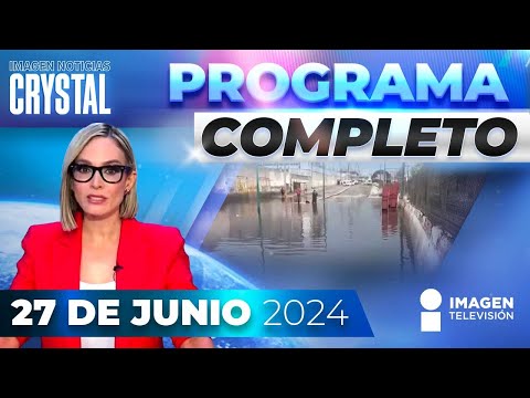 Noticias con Crystal Mendivil | Programa completo 27 de junio de 2024
