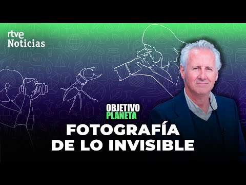 FOTOGRAFÍA: LORENZO MILÁ y las IMÁGENES que explican la CIENCIA en OBJETIVO PLANETA | RTVE