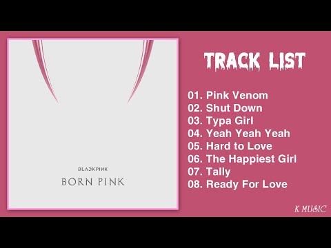 [Full Album] B L A C K P I N K (블랙핑크) - BORN P I N K