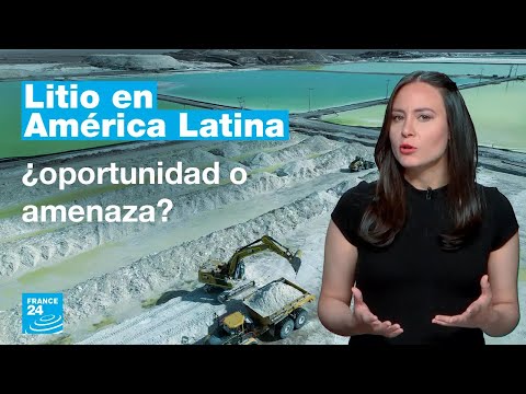 Litio en América Latina: ¿oportunidad o amenaza? • FRANCE 24 Español