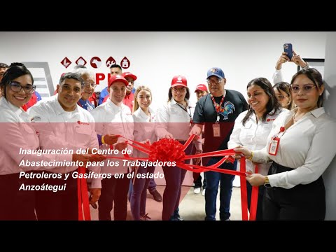 Inauguración del Centro de Abastecimiento para los Trabajadores Petroleros y Gasíferos