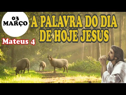 A PALAVRA DO DIA DE HOJE  03/03/2024 JESUS DOMINGO