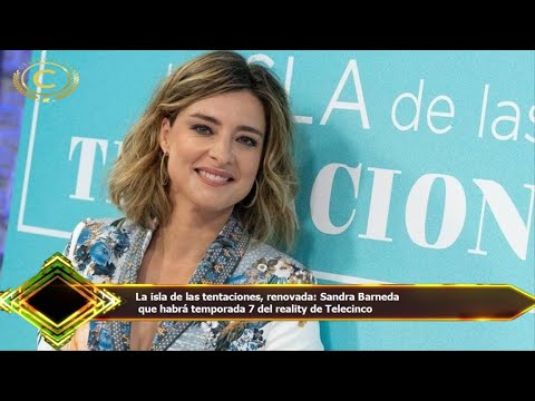 La isla de las tentaciones, renovada: Sandra Barneda  que habrá temporada 7 del reality de Telecinco