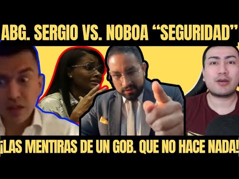 Abg. Sergio vs. Daniel Noboa “Las mentiras tienen patas cortas”