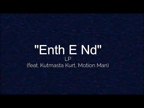 Enth E Nd LYRICS- Linkin Park feat. Kutmasta Kurt , Motion Man
