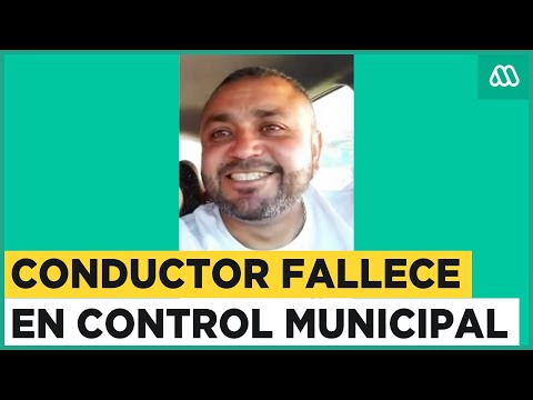 Conductor fallece en operativo municipal: Fue reducido por guardias