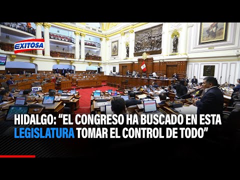 Martín Hidalgo: El Congreso ha buscado en esta legislatura tomar el control de todo