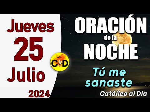 Oración de la Noche de hoy Jueves 25 de Julio de 2024 - ORACION DE LA NOCHE CATÓLICO al Día