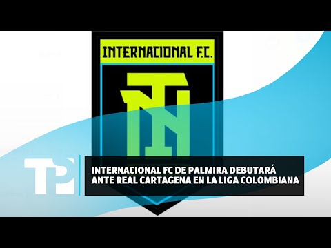 Internacional FC de Palmira debutará ante Real Cartagena en la liga Colombiana | 19.07.2024 | TPN