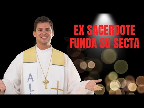 Ex Sacerdote Católico FUNDA su propia SECTA.