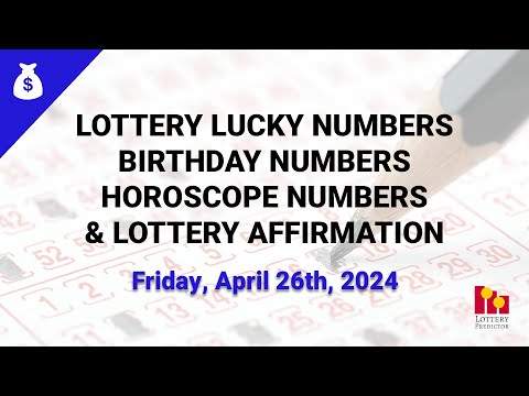 April 26th 2024 - Lottery Lucky Numbers, Birthday Numbers, Horoscope Numbers