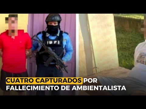 Ya son cuatro los capturados por el fallecimiento de ambientalista Juan López