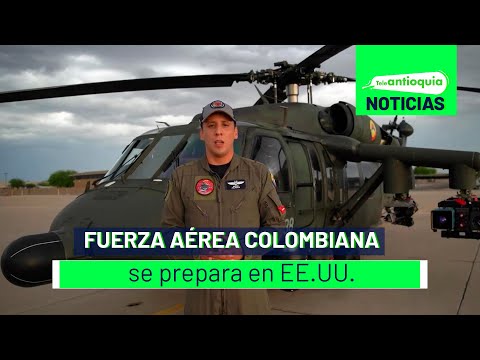 Fuerza Aérea Colombiana se prepara en EE.UU. - Teleantioquia Noticias