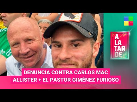 Denuncia contra Carlos Mac Allister + El pastor Giménez #ALaTarde | Programa completo (3/4/24)