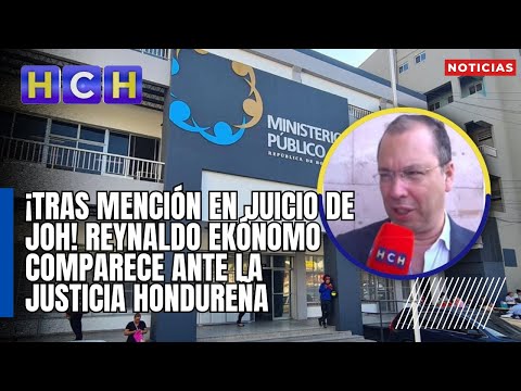 ¡Tras mención en juicio de JOH! Reynaldo Ekónomo comparece ante la justicia hondureña